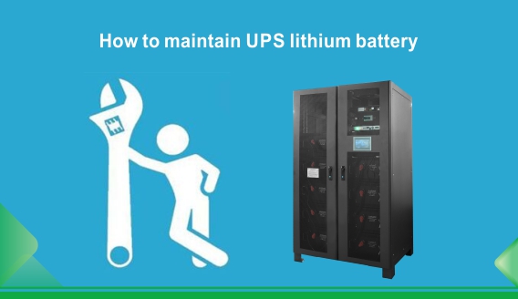 Làm thế nào để bảo trì pin lithium của UPS?
