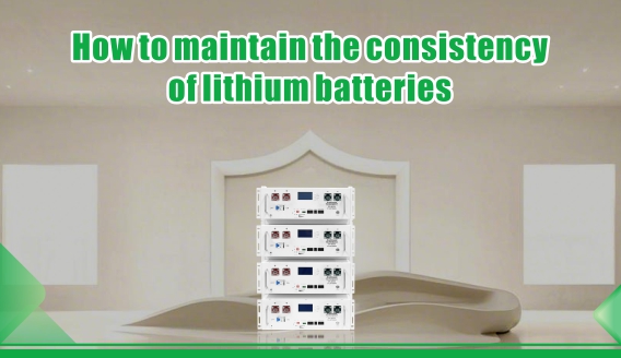 Làm thế nào để duy trì tính nhất quán của pin lithium